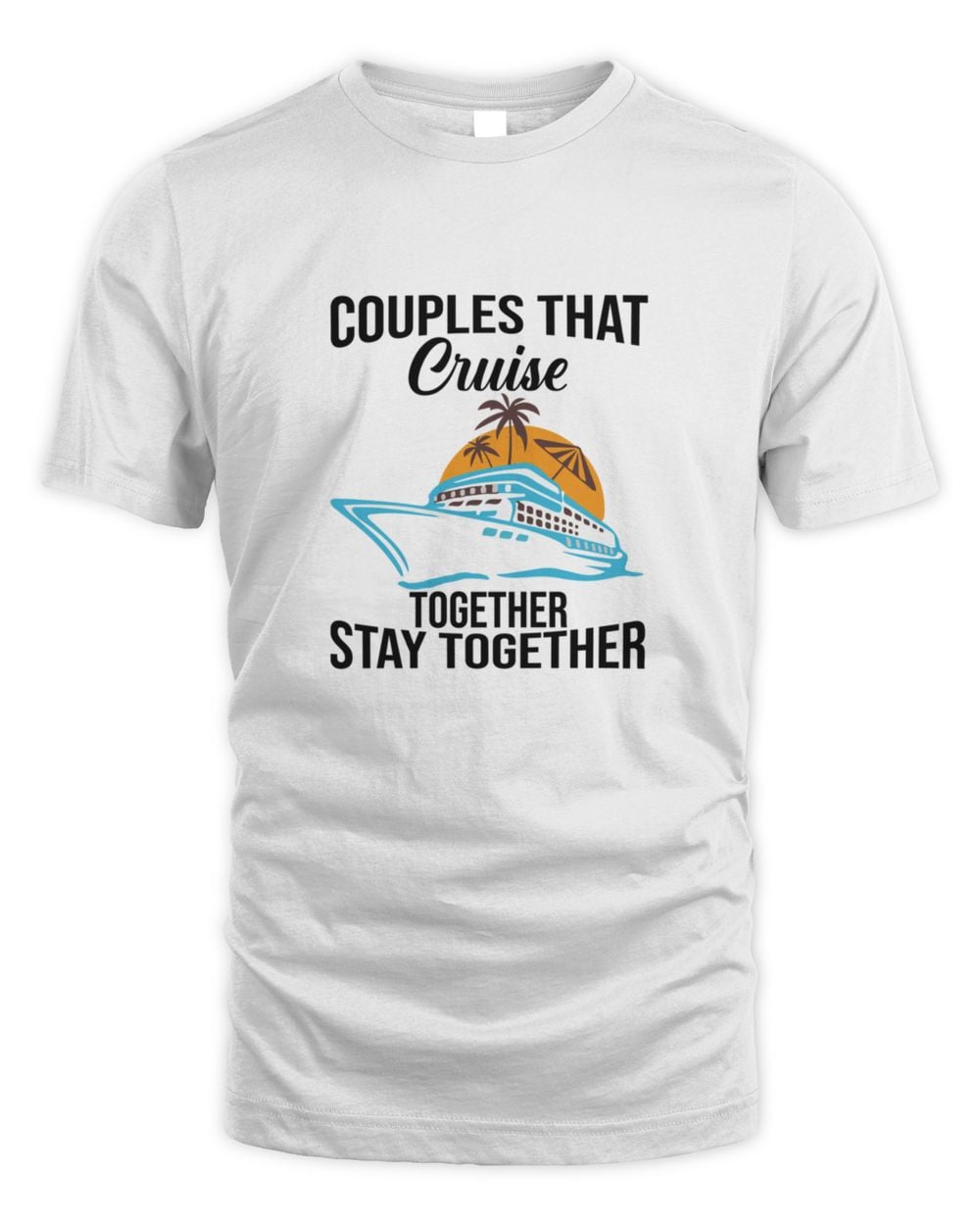 Couples That Cruise Together Stay Together 3847 T-Shirt