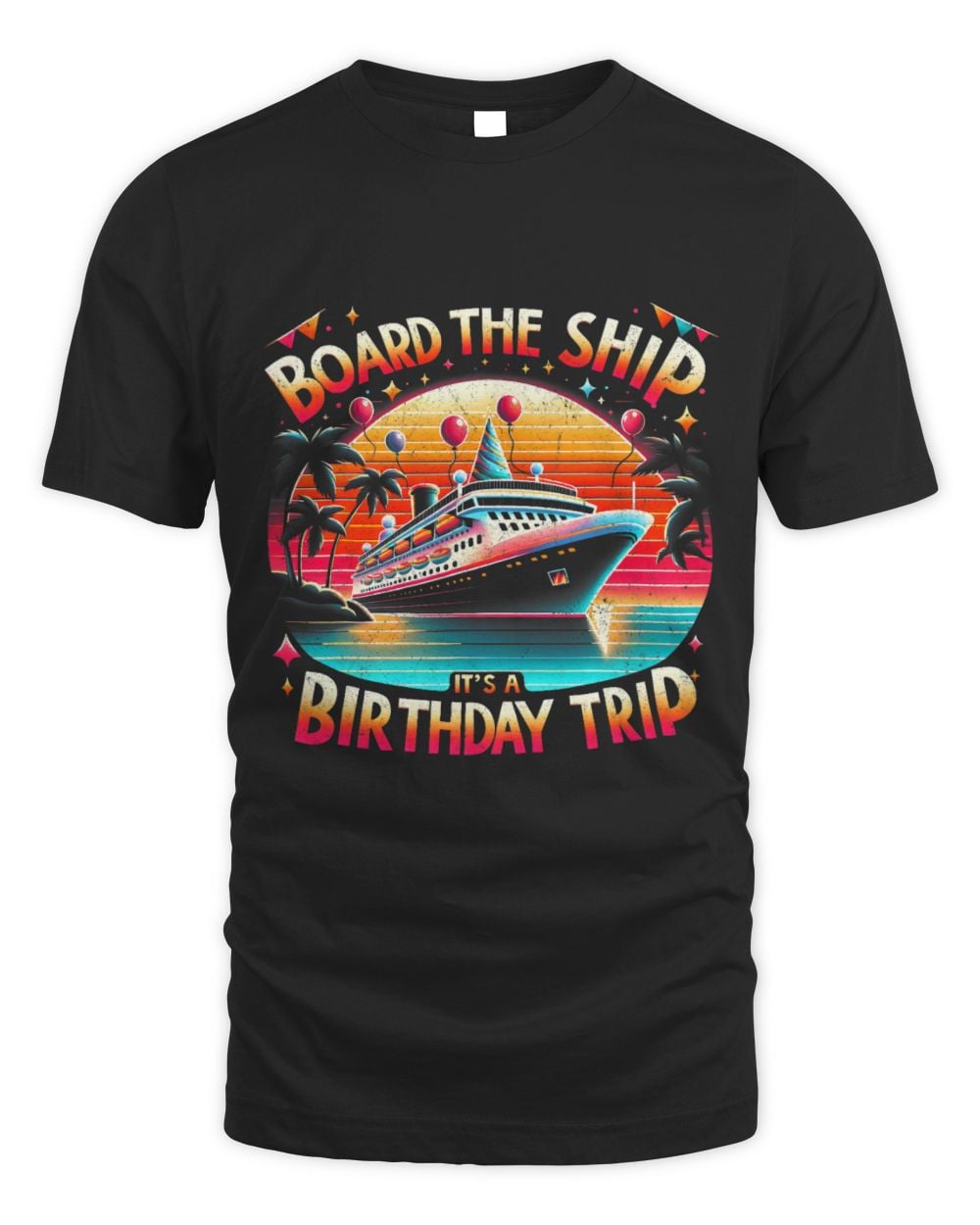 Board The Ship Its A Birthday Trip Birthday Cruise Trip