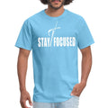 Mens Graphic T-Shirt - Stay Focused Motivational Inspiration